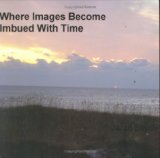 Where Images Become Imbued with Time N/A 9780972433969 Front Cover
