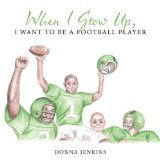 When I Grow up, I Want to Be a Football Player N/A 9781449064969 Front Cover