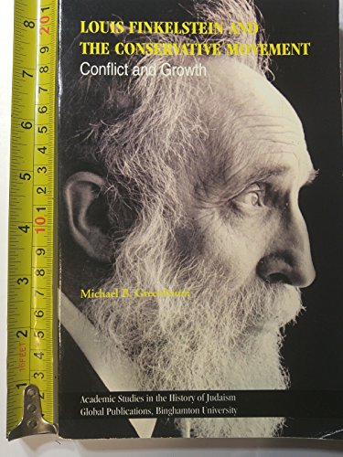 Louis Finkelstein and the Conservative Movement Conflict and Growth  2001 9781586840969 Front Cover