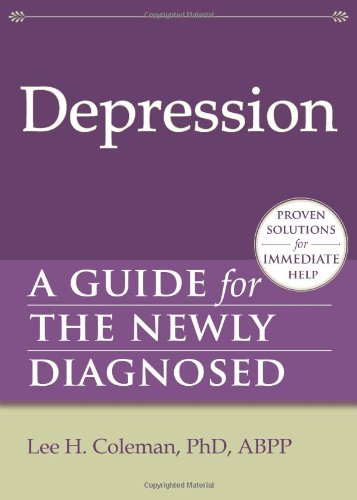 Depression A Guide for the Newly Diagnosed  2012 9781608821969 Front Cover