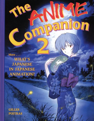 Anime Companion 2 More What's Japanese in Japanese Animation?  2005 9781880656969 Front Cover