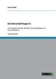 Die Herrschaft Rogers II: Ein Vergleich mit der üblichen Herrschaftspraxis im Hochmittelalter N/A 9783638912969 Front Cover