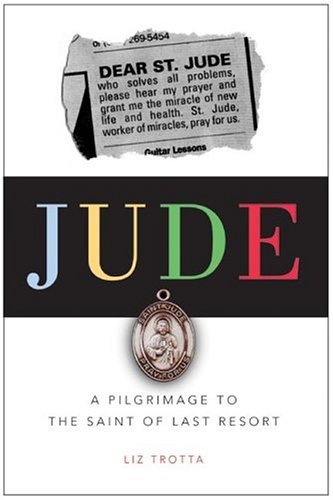 Jude A Pilgrimage to the Saint of Last Resort N/A 9780060756970 Front Cover