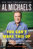 You Can't Make This Up Miracles, Memories, and the Perfect Marriage of Sports and Television N/A 9780062314970 Front Cover