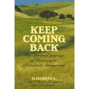 Keep Coming Back : The Spiritual Journey of Recovery in Overeaters Anonymous N/A 9780062554970 Front Cover