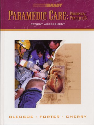 Paramedic Care Principles and Practice: Patient Assessment 4th 2000 9780130215970 Front Cover