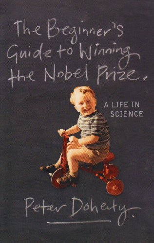 Beginner's Guide to Winning the Nobel Prize Advice for Young Scientists  2008 9780231138970 Front Cover