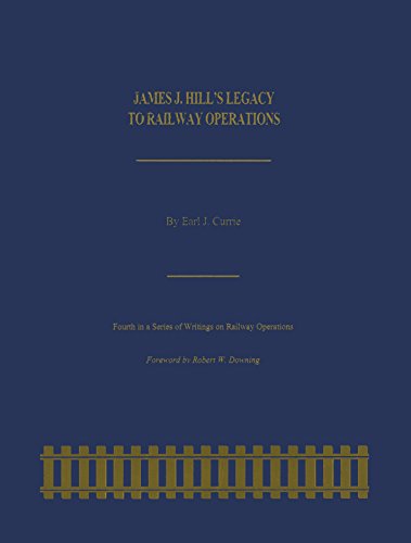 James J. Hill's Legacy to Railway Operations   2015 9780253017970 Front Cover