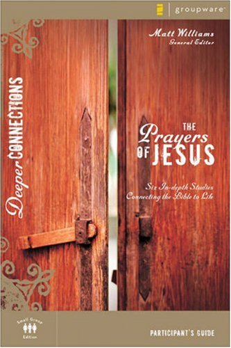 Prayers of Jesus Six In-Depth Studies Connecting the Bible to Life N/A 9780310271970 Front Cover