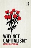 Why Not Capitalism?  2014 9780415732970 Front Cover
