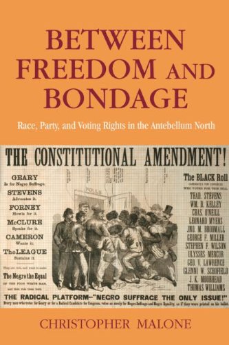 Between Freedom and Bondage Race, Party, and Voting Rights in the Antebellum North  2007 9780415956970 Front Cover