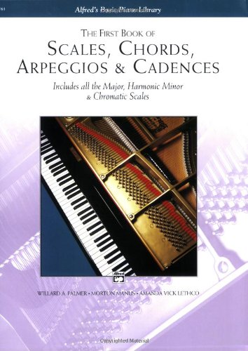 First Book of Scales, Chords, Arpeggios and Cadences Includes All the Major, Harmonic Minor and Chromatic Scales  1994 9780739012970 Front Cover