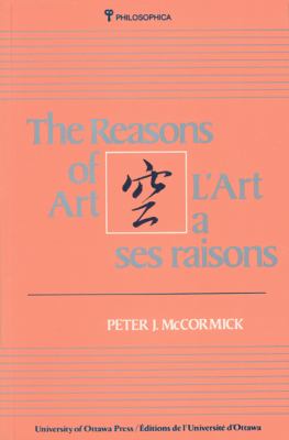 Reasons of Art (L' Art a Ses Raisons) Artworks and the Transformations of Philosophy (Les Oeuvres D'Art - Dï¿½fis a la Philosophie)  1986 9780776600970 Front Cover