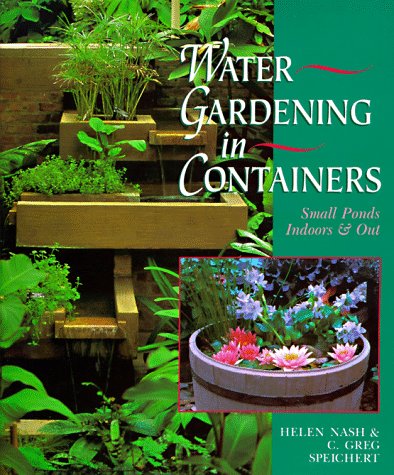 Water Gardening in Containers Small Ponds Indoors and Out  1996 9780806981970 Front Cover