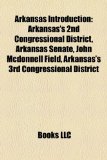 Arkansas Introduction Arkansas's 2nd Congressional District, Arkansas Senate, John Mcdonnell Field, Arkansas's 3rd Congressional District N/A 9781157466970 Front Cover