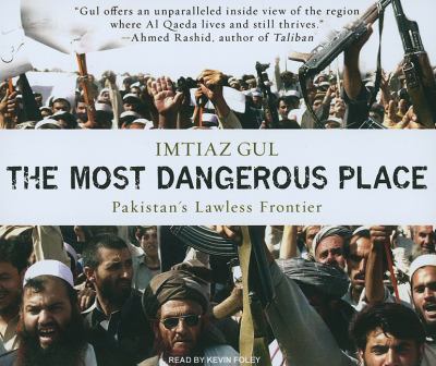 The Most Dangerous Place: Pakistan's Lawless Frontier  2010 9781400117970 Front Cover