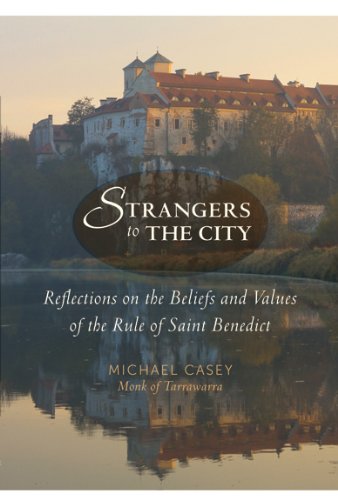 Strangers to the City Reflections on the Beliefs and Values of the Rule of Saint Benedict N/A 9781612613970 Front Cover