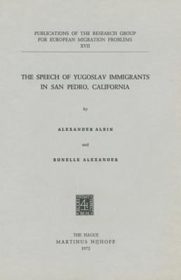 Speech of Yugoslav Immigrants in San Pedro, California   1972 9789024711970 Front Cover