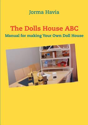 The Dolls House ABC: Manual for making Your Own Doll House N/A 9789524985970 Front Cover