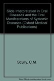 Slide Interpretation in Oral Diseases and the Oral Manifestations of Systemic Diseases   1986 9780192614971 Front Cover