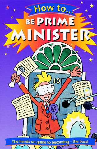 How to Be Prime Minister (How to) N/A 9780199107971 Front Cover