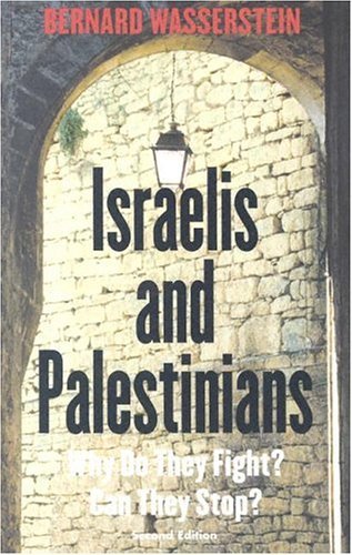 Israelis and Palestinians Why Do They Fight? Can They Stop? 2nd 9780300105971 Front Cover
