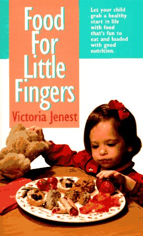 Food for Little Fingers Finger Foods Without White Flour, Salt or Added Sugar N/A 9780312960971 Front Cover