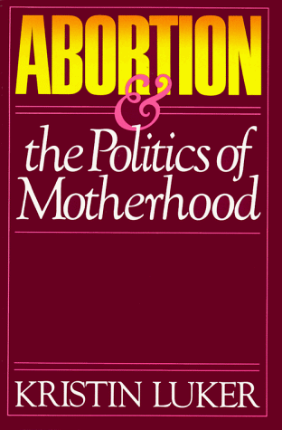 Abortion and the Politics of Motherhood   1985 9780520055971 Front Cover