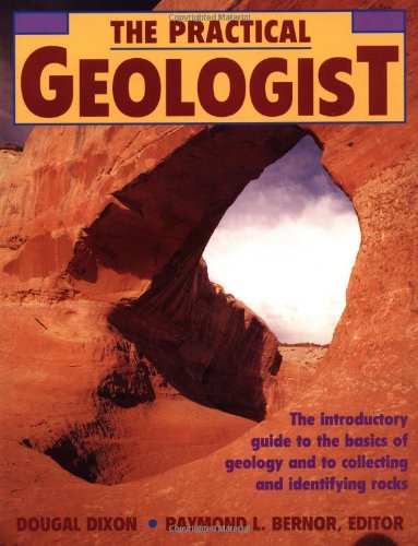 Practical Geologist The Introductory Guide to the Basics of Geology and to Collecting and Identifying Rocks  1992 9780671746971 Front Cover