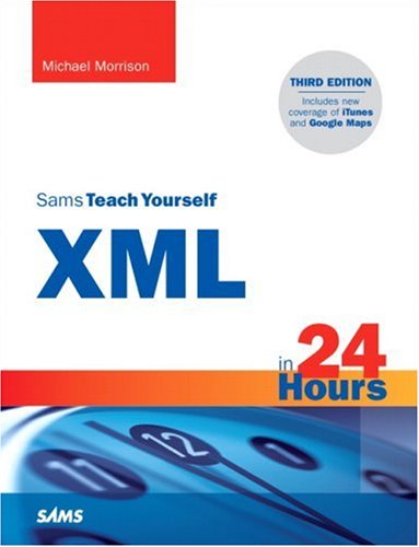Sams Teach Yourself XML in 24 Hours  3rd 2006 (Revised) 9780672327971 Front Cover