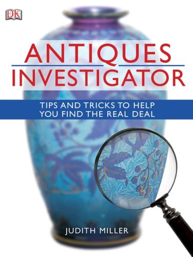 Antiques Investigator Tips and Tricks to Help You Find the Real Deal  2009 9780756650971 Front Cover