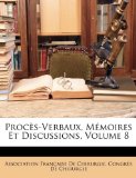 Procï¿½s-Verbaux, Mï¿½moires et Discussions  N/A 9781149789971 Front Cover