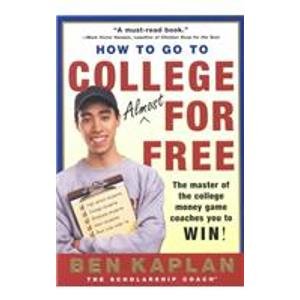 How to Go to College Almost for Free: The Secrets of Winning Scholarship Money  2008 9781435295971 Front Cover