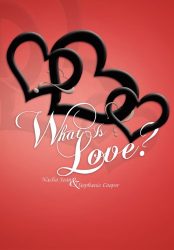 What Is Love?   2011 9781465362971 Front Cover