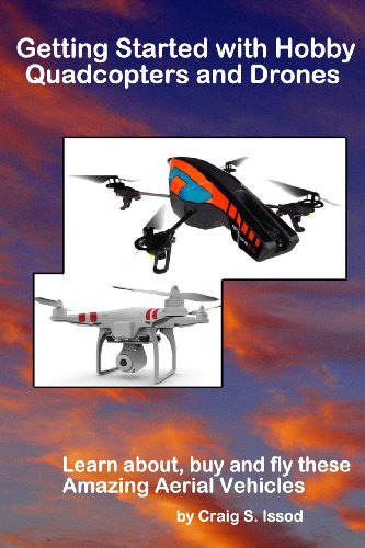 Getting Started with Hobby Quadcopters and Drones Learn about, Buy and Fly These Amazing Aerial Vehicles N/A 9781490968971 Front Cover