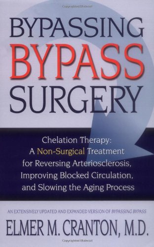 Bypassing Bypass Surgery Chelation Therapy: a Non-Surgical Treatment for Reversing Arteriosclerosis, Improving Blocked Circulation, and Slowing the Aging Process  2001 9781571742971 Front Cover