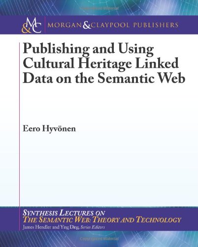 Publishing and Using Cultural Heritage Linked Data on the Semantic Web   2012 9781608459971 Front Cover