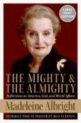 Mighty and the Almighty Reflections on America, God, and World Affairs Large Type  9780061119972 Front Cover