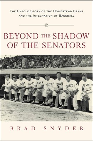 Beyond the Shadow of the Senators The Untold Story of the Homestead Grays and the Integration of Baseball  2003 9780071431972 Front Cover