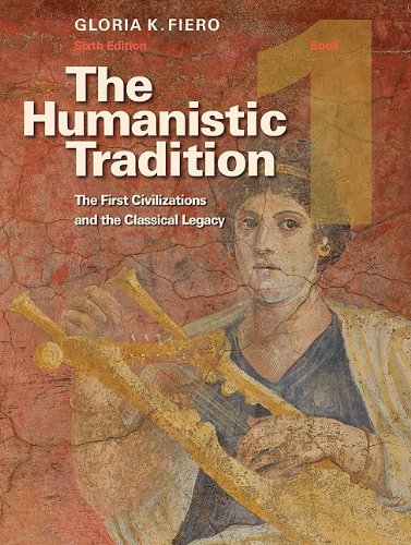 Humanistic Tradition The First Civilizations and the Classical Legacy 6th 2011 9780073523972 Front Cover