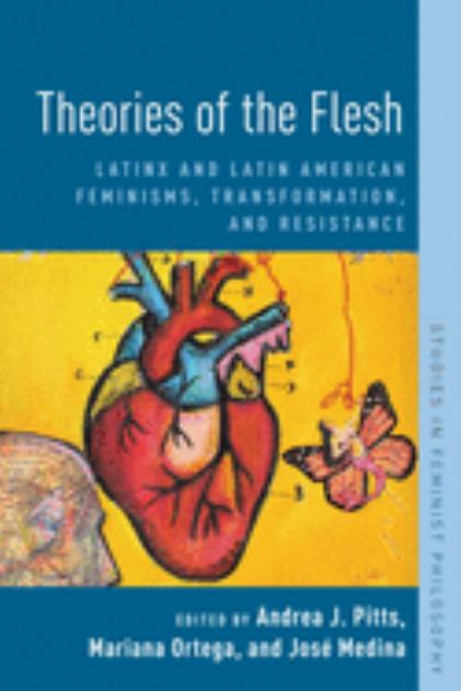 Theories of the Flesh Latinx and Latin American Feminisms, Transformation, and Resistance  2019 9780190062972 Front Cover