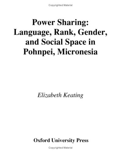 Power Sharing Language, Rank, Gender and Social Space in Pohnpei, Micronesia N/A 9780195111972 Front Cover