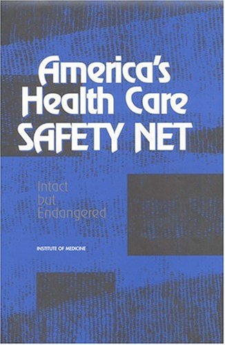 America's Health Care Safety Net Intact but Endangered  2000 9780309064972 Front Cover