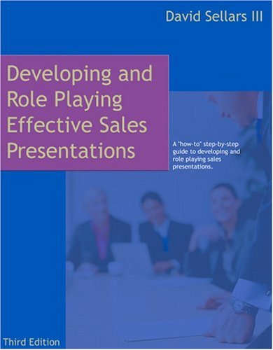 Developing and Role Playing Effective Sales Presentations  3rd 2005 (Revised) 9780324223972 Front Cover