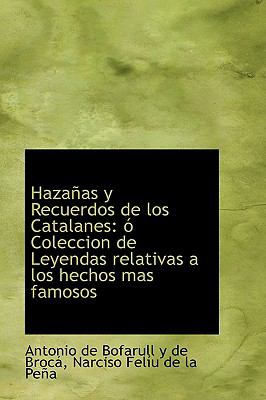 Hazanas y Recuerdos de los Catalanes: O Coleccion De Leyendas Relativas a Los Hechos Mas Famosos  2008 9780554536972 Front Cover