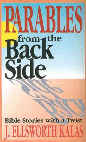 Parables from the Back Side Volume 1 Bible Stories with a Twist N/A 9780687056972 Front Cover