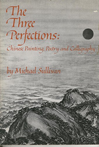 Three Perfections Chinese Painting, Poetry and Calligraphy N/A 9780807609972 Front Cover