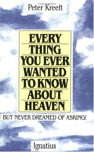 Everything You Ever Wanted to Know about Heaven But Never Dreamed of Asking! N/A 9780898702972 Front Cover