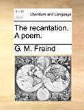 Recantation a Poem  N/A 9781170881972 Front Cover