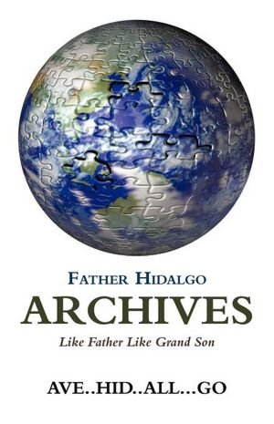 Father Hidalgo Archives: Like Father Like Grand Son  2012 9781450288972 Front Cover
